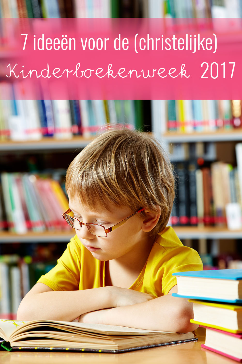 7 ideeën voor de (christelijke) Kinderboekenweek 2017