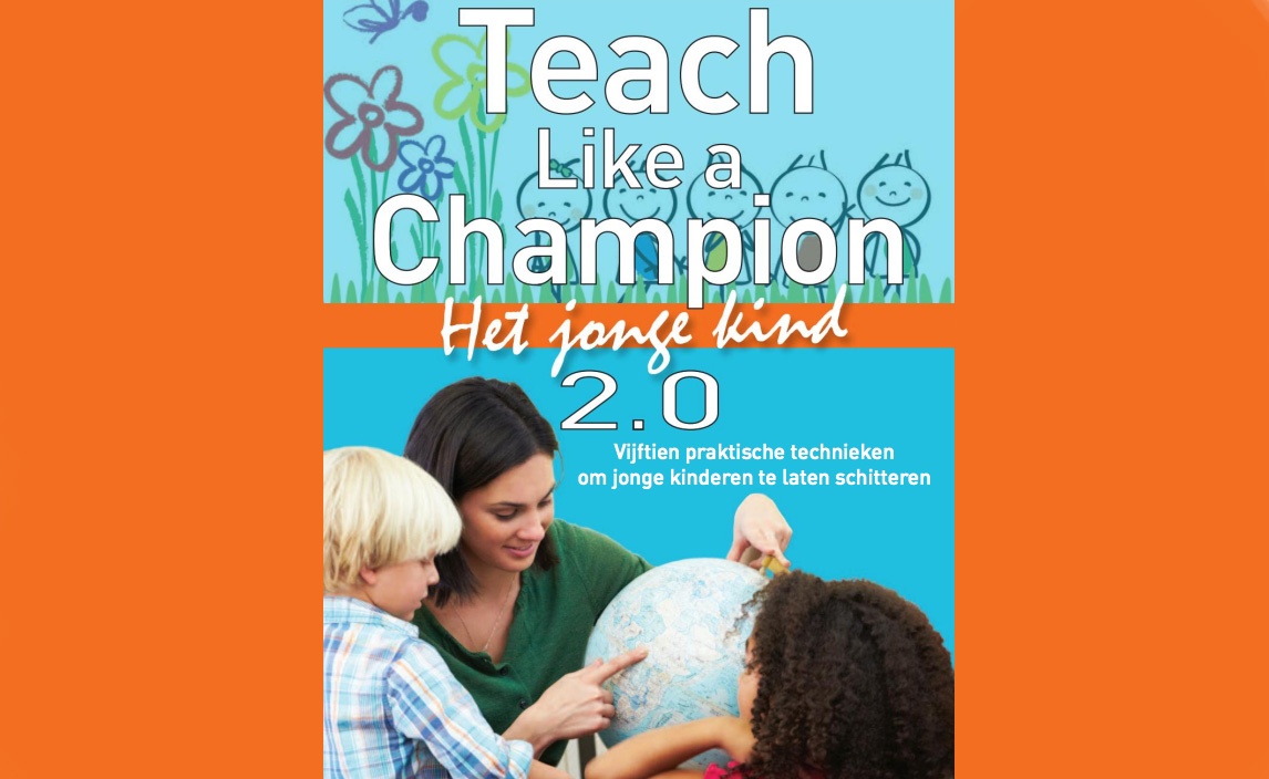 Je bekijkt nu Teach Like a Champion – Het jonge kind 2.0